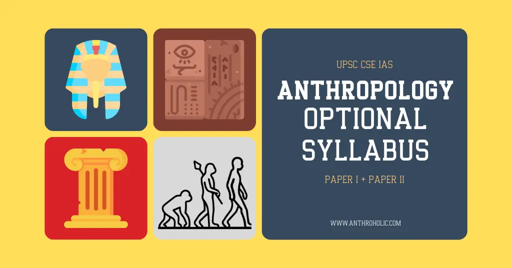 Anthropology Optional Syllabus Paper I & Paper II for UPSC IAS Mains