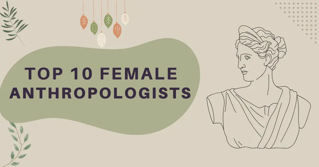 Top 10 Female Anthropologists who contributed to Anthropology