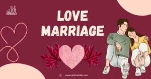 What is Love Marriage in Anthropology & Sociology
