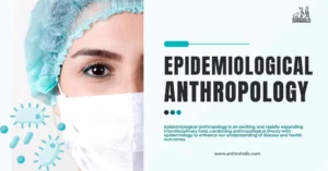 Epidemiological Anthropology