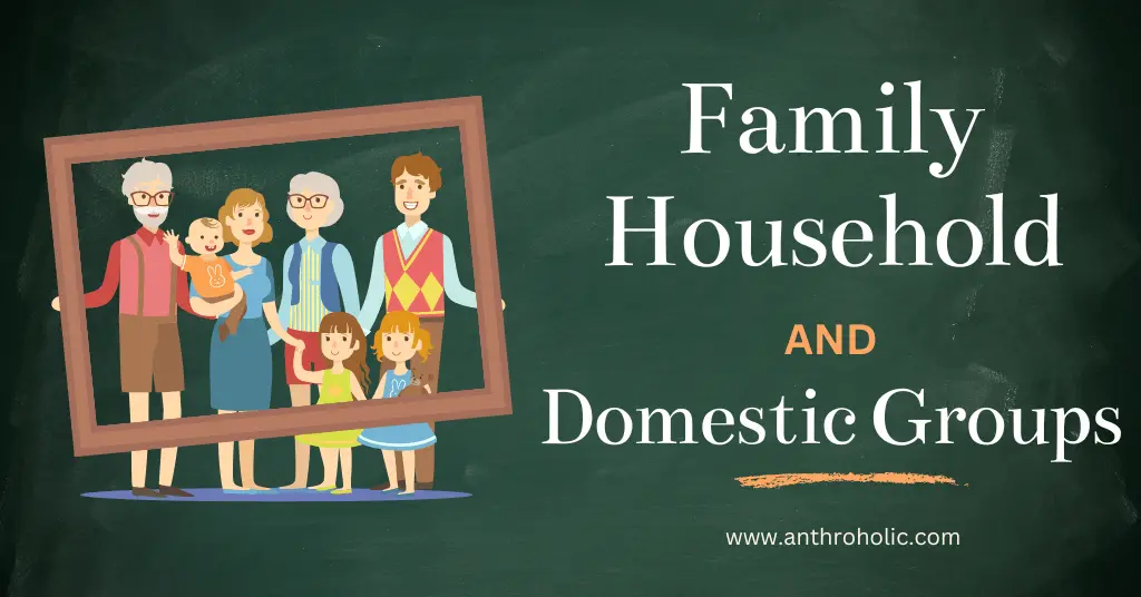 Family Household and Domestic Groups in Anthropology