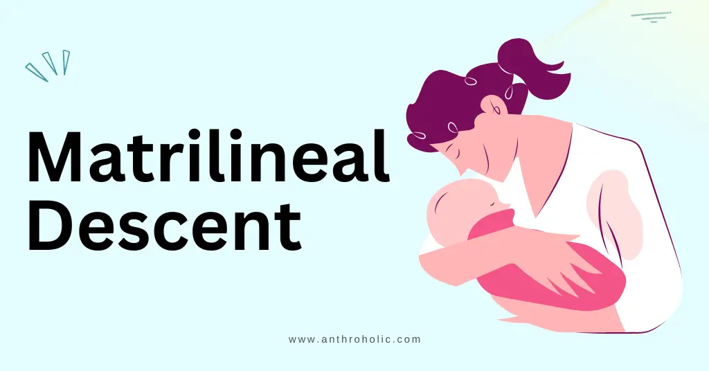 What is Matrilineal Descent in Anthropology