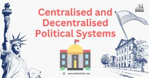 Centralised and decentralised political systems represent different approaches to governance and power distribution, each with its inherent benefits and challenges. Anthropology helps us understand these systems within their socio-cultural contexts, providing insights into their influence on society's organisation and functioning.