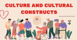 Culture and Cultural Constructs in Anthropology