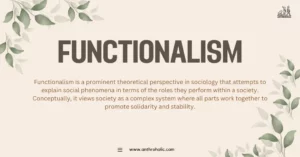 Functionalism is a prominent theoretical perspective in sociology that attempts to explain social phenomena in terms of the roles they perform within a society. Conceptually, it views society as a complex system where all parts work together to promote solidarity and stability.