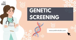 Genetic Screening in Physical Anthropology