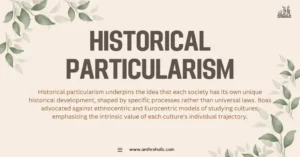 Historical particularism underpins the idea that each society has its own unique historical development, shaped by specific processes rather than universal laws. Boas advocated against ethnocentric and Eurocentric models of studying cultures, emphasizing the intrinsic value of each culture's individual trajectory.