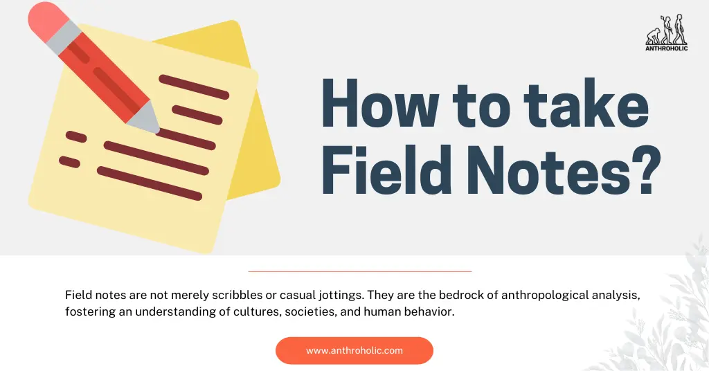 Field notes play a vital role in anthropological research, as they represent the primary data collected during fieldwork. The art of taking field notes is complex and requires a thoughtful approach.