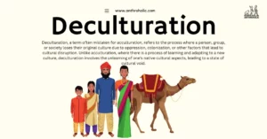 Deculturation, a term often mistaken for acculturation, refers to the process where a person, group, or society loses their original culture due to oppression, colonization, or other factors that lead to cultural disruption.