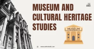 Museum and Cultural Heritage Studies in Anthropology