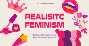 Realistic Feminism Ditching Narcissism for a More Grounded Approach