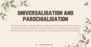 The dichotomy of Universalisation and Parochialisation represents the cultural dynamic of an increasingly interconnected world. Understanding these processes provides valuable insights into how societies and cultures negotiate their identities in the face of globalisation.