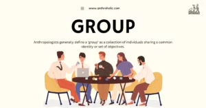 The concept of a ‘group’ serves as a cornerstone in social anthropology, providing essential insights into the structures and dynamics that define human social interaction.