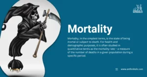 Mortality, in the simplest terms, is the state of being mortal or subject to death. For health and demographic purposes, it is often studied in quantitative terms as the mortality rate – a measure of the number of deaths in a given population during a specific period.