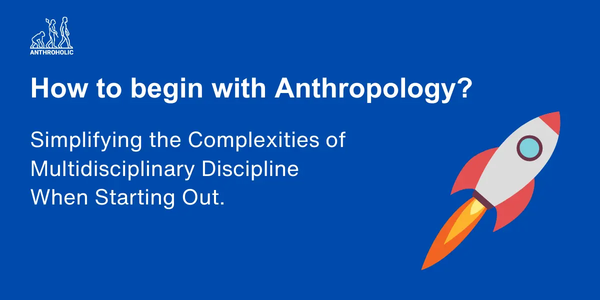 How to begin with Anthropology