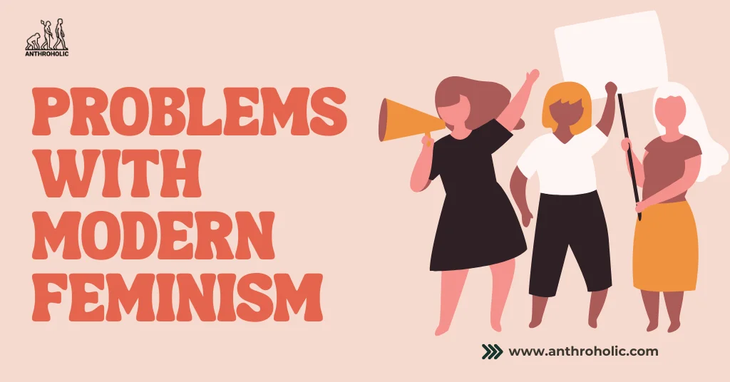 Problems with Modern Feminism by Anthroholic