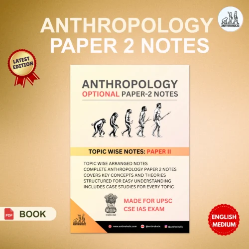 Anthropology Paper 2 Notes by Anthroholic Anthropology Paper 2 Notes by Anthroholic