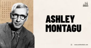 Ashley Montagu Anthropologist Biography by Anthroholic