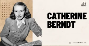 Catherine Berndt Anthropologist Biography by Anthroholic