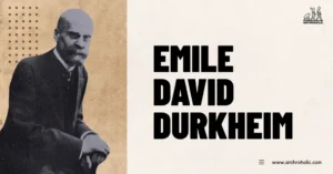 Emile Durkheim Anthropologist Biography by Anthroholic