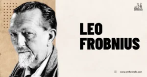 Leo Frobnius Anthropologist Biography by Anthroholic