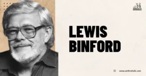Lewis Binford Anthropologist Biography by Anthroholic