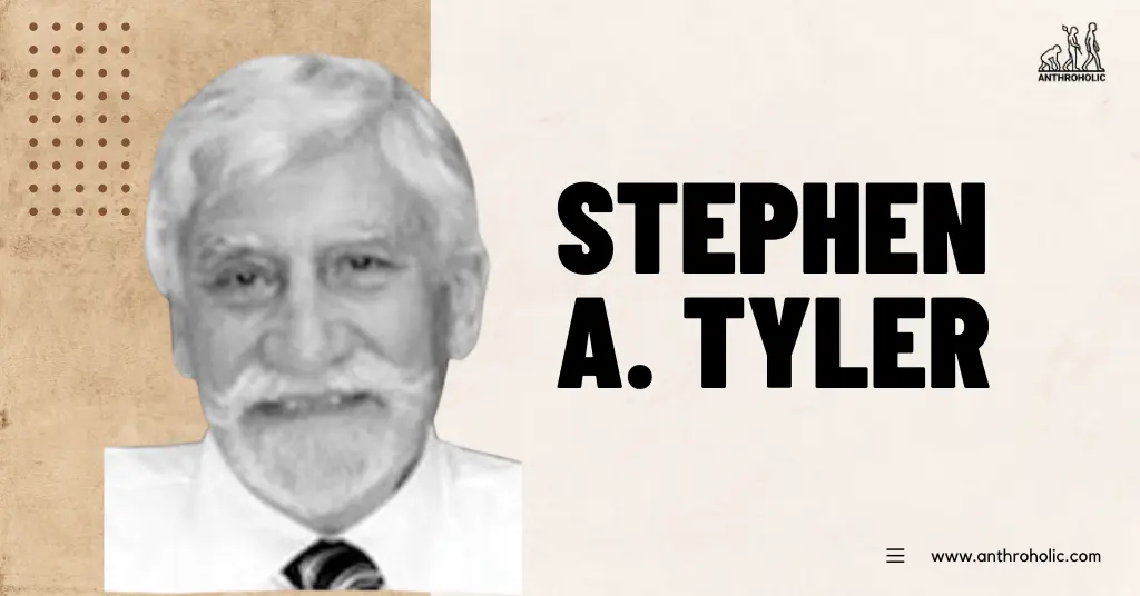 Stephen A. Tyler Anthropologist Biography by Anthroholic