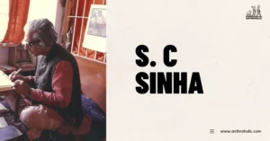 Surjit Chandra Sinha Anthropologist Biography by Anthroholic