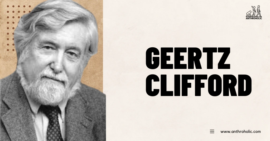 Geertz-Clifford-Anthropologist-Biography-by-Anthroholic