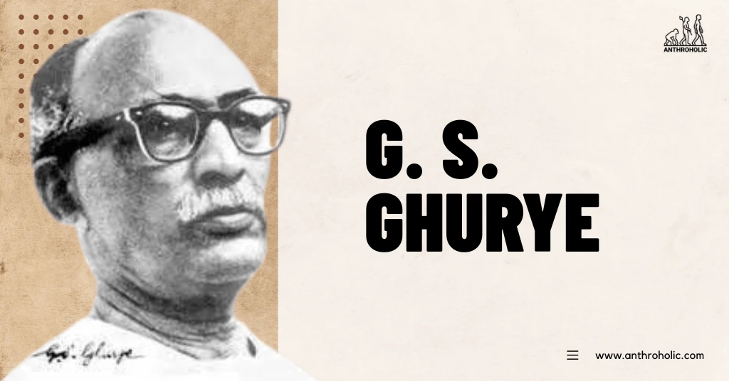 Govind-Sadashiv-Ghurye-Anthropologist-Biography-by-Anthroholic