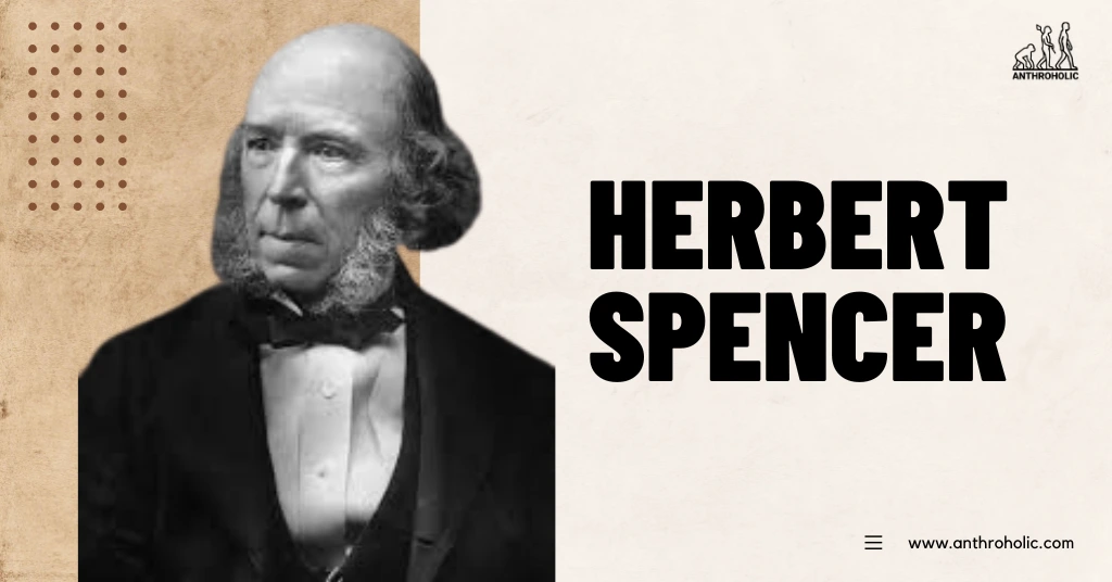 Herbert-Spencer-Anthropologist-Biography-by-Anthroholic