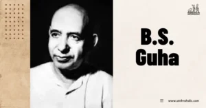 B.S. Guha Anthropologist Biography by Anthroholic