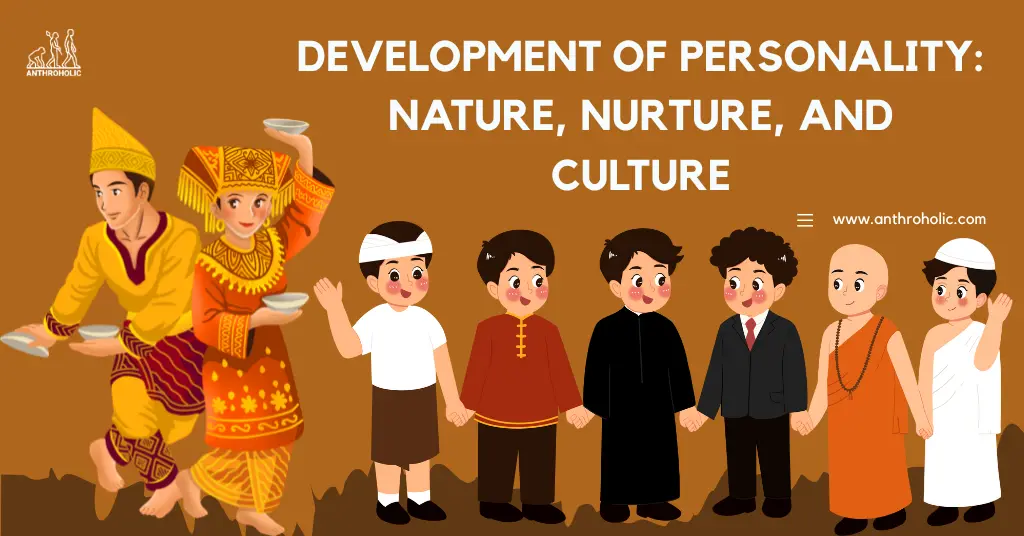 Development-of-Personality-Nature-Nurture-and-Culture-by-Anthroholic.