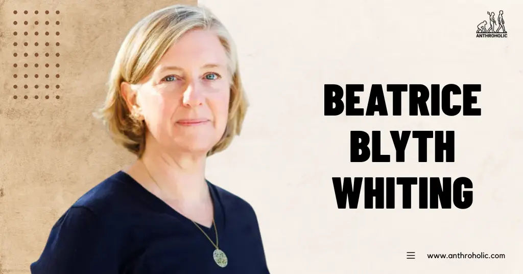 Beatrice-Blyth-Whiting-Anthropologist-Biography-by-Anthroholic
