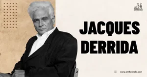 jacques Derrida Anthropologist Biography by Anthroholic