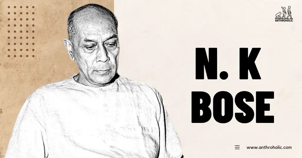 N.K-Bose-Anthropologist-Boigraphy-by-Anthroholic