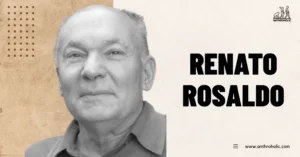Renato-Rosaldo-Anthropologist-Biography-by-Anthroholic